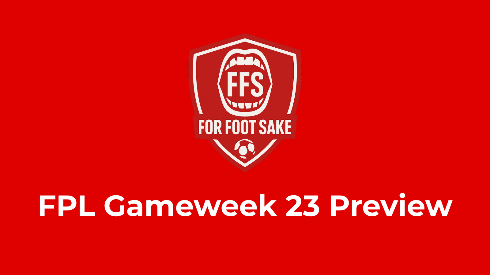 FPL Gameweek 23 Preview banner with For Foot Sake logo