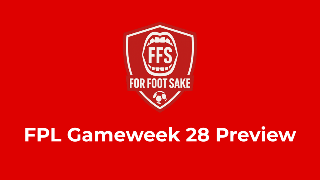 FPL Gameweek 28 Preview banner